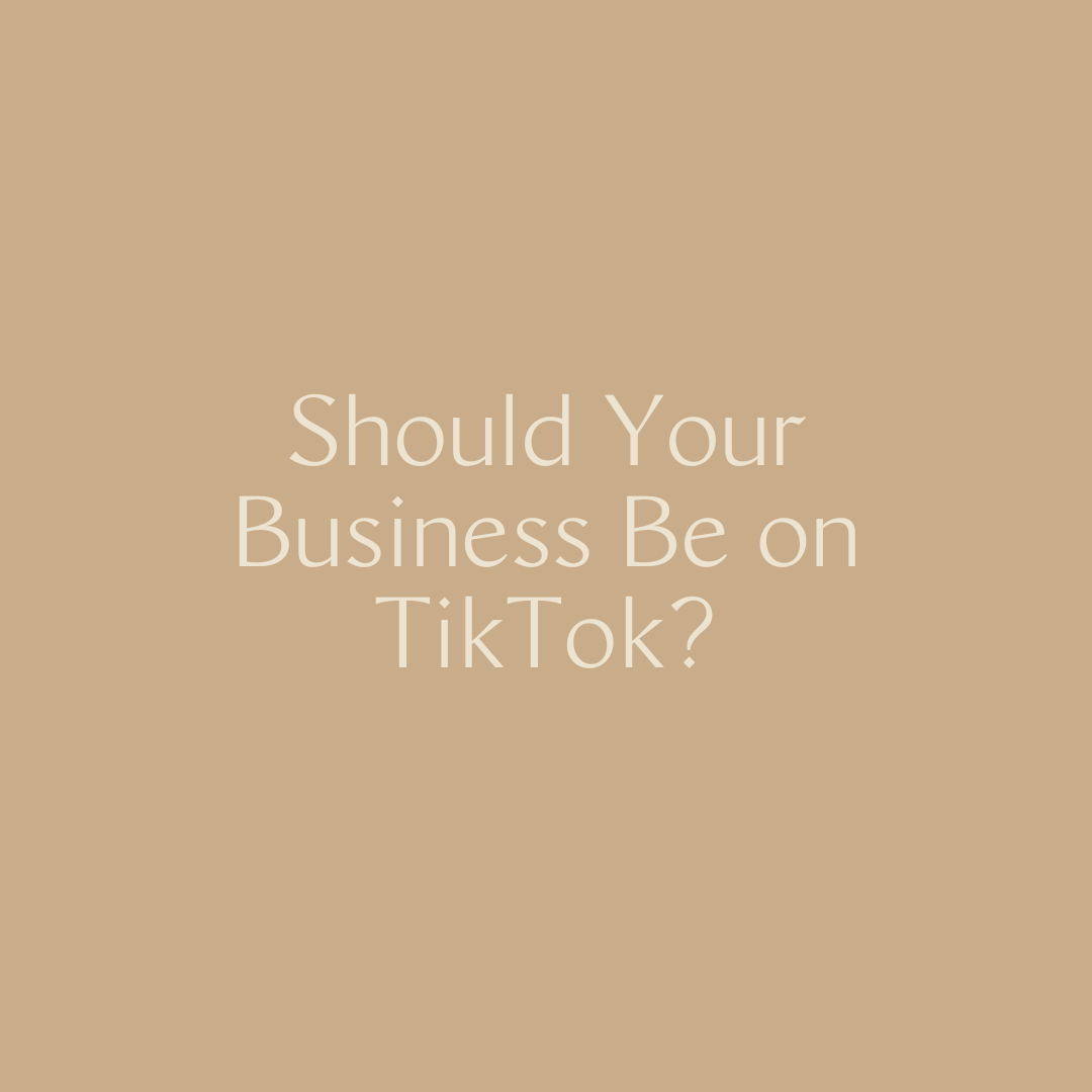 Should Your Business Be on TikTok?