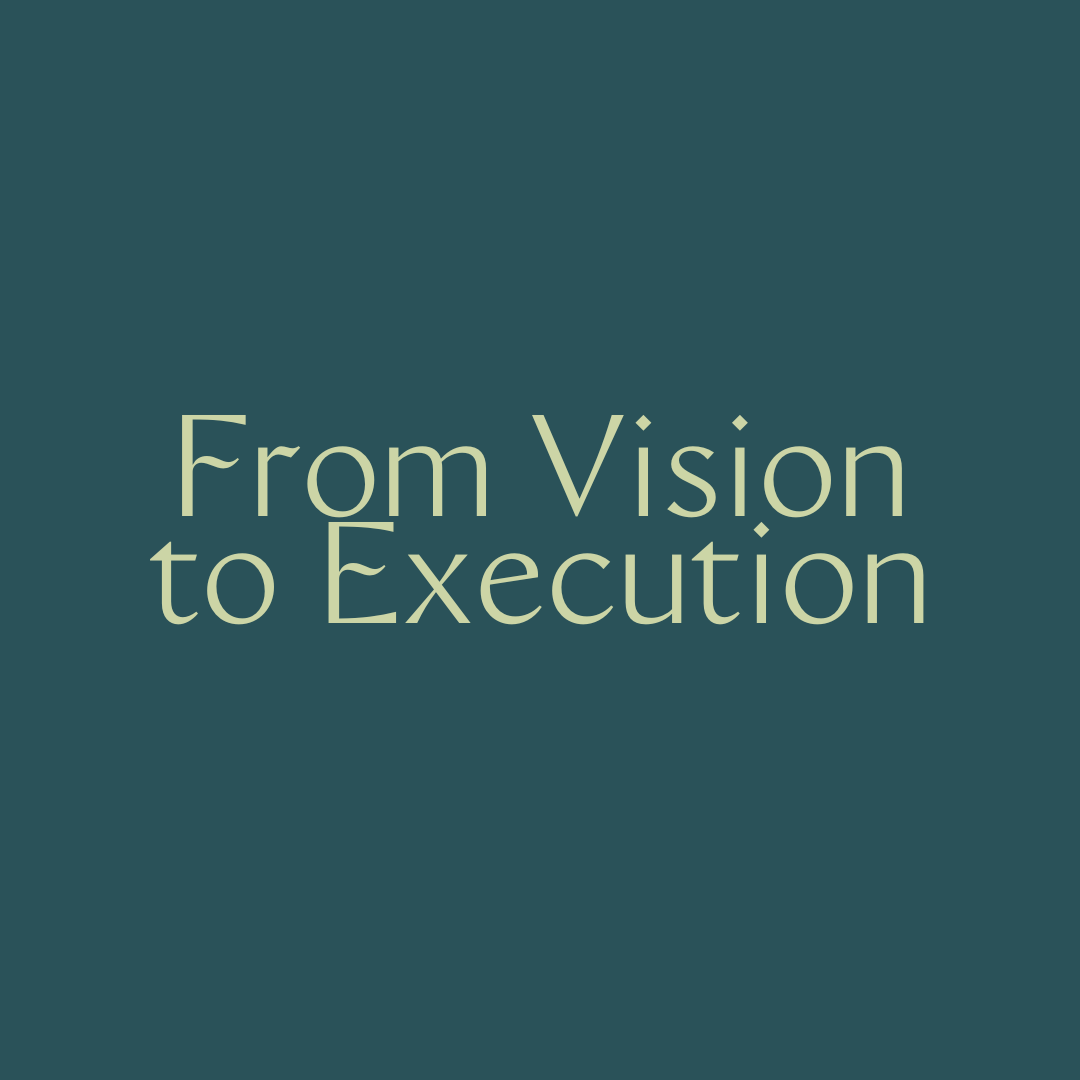 From vision to execution