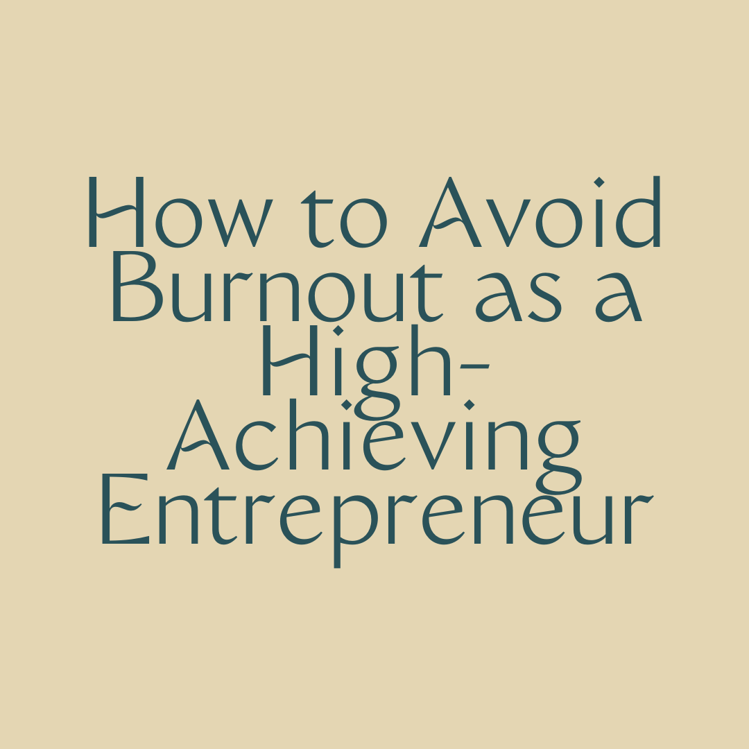 How to Avoid Burnout as a High-Achieving Entrepreneur