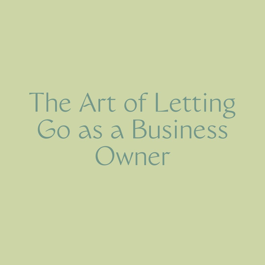 The Art of Letting Go as a Business Owner